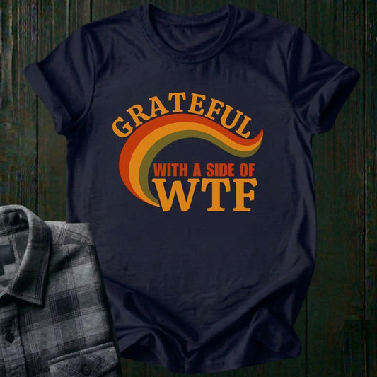 Grateful with a Side of WTF, Unisex T-Shirt