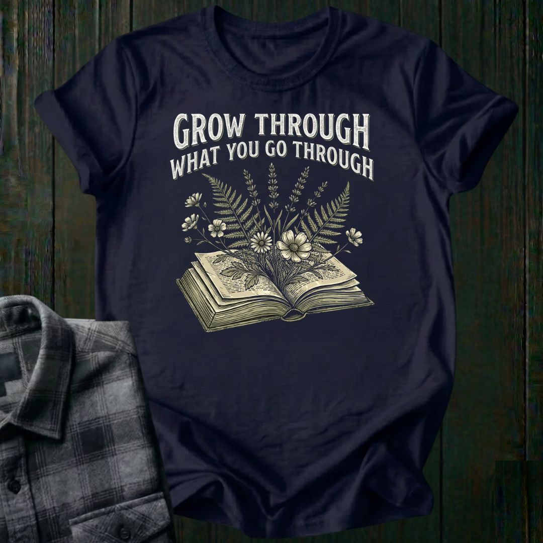 Grow Through What You Go Through Unisex T-Shirt