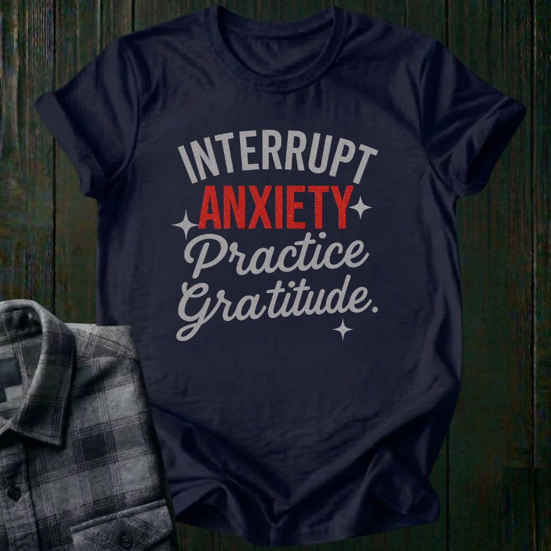 Interrupt Anxiety—Practice Gratitude Unisex T-Shirt
