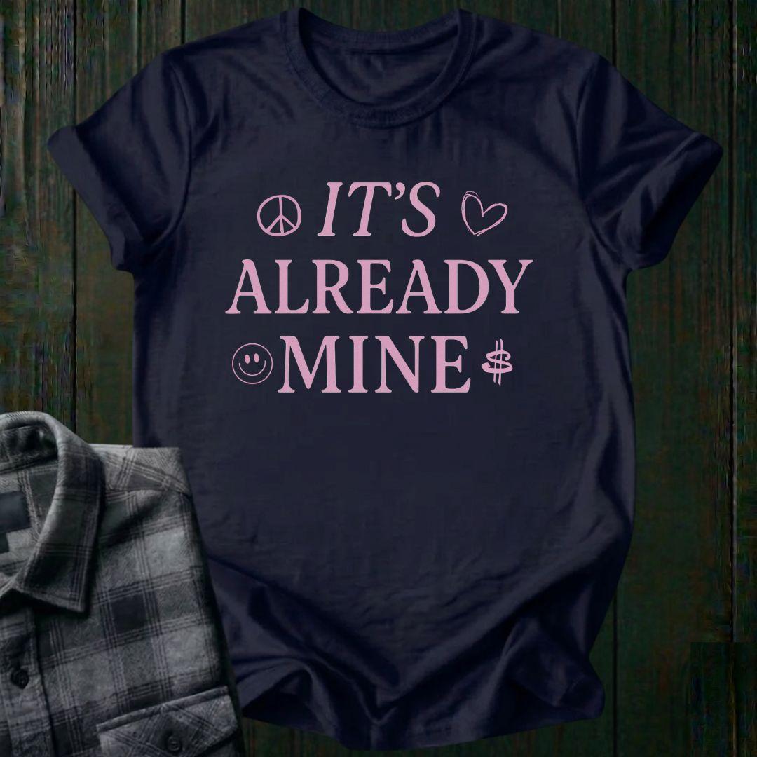 It's Already Mine Manifestation Unisex T-Shirt