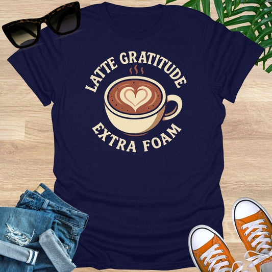 Latte Gratitude, Extra Foam, Unisex T-Shirt