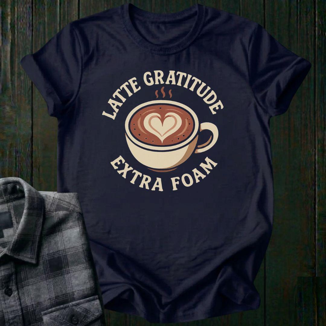 Latte Gratitude, Extra Foam, Unisex T-Shirt