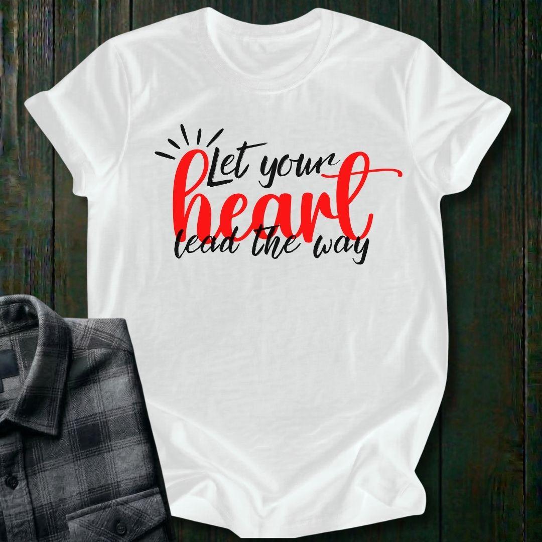 Let Your Heart Lead the Way, Unisex T-Shirt