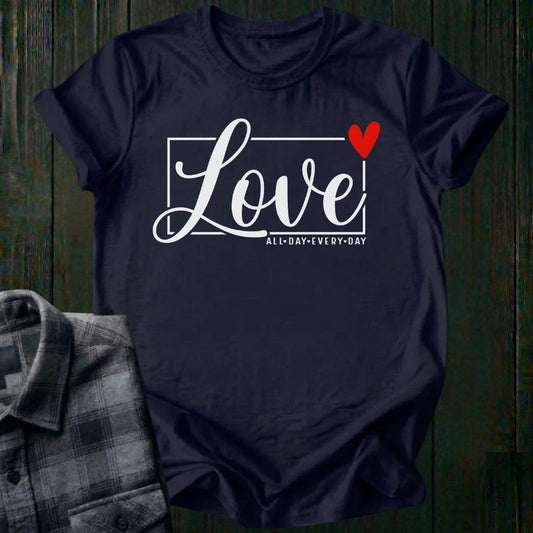 Love All Day Every Day, Unisex T-Shirt