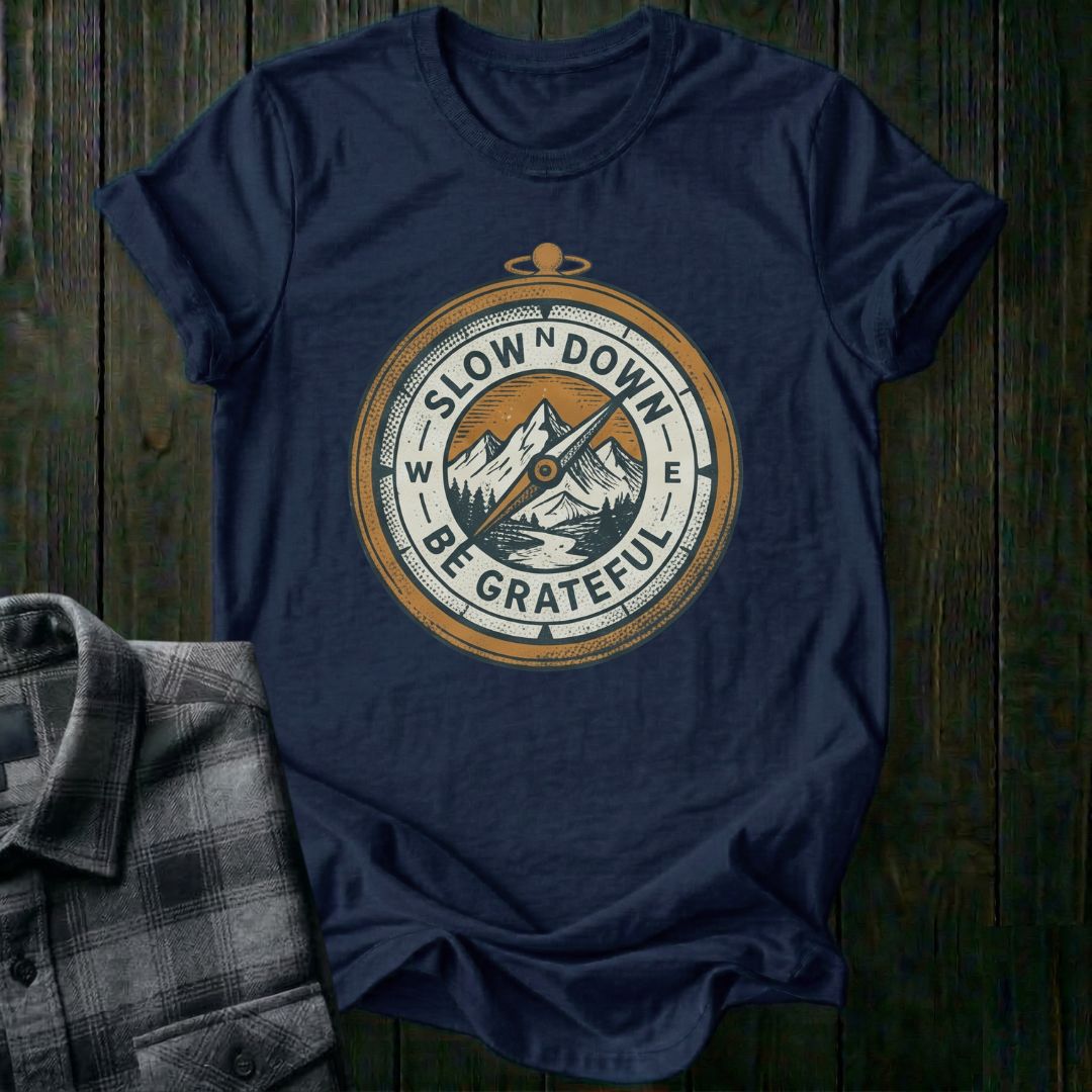 Slow Down Be Grateful Compass Unisex T-Shirt
