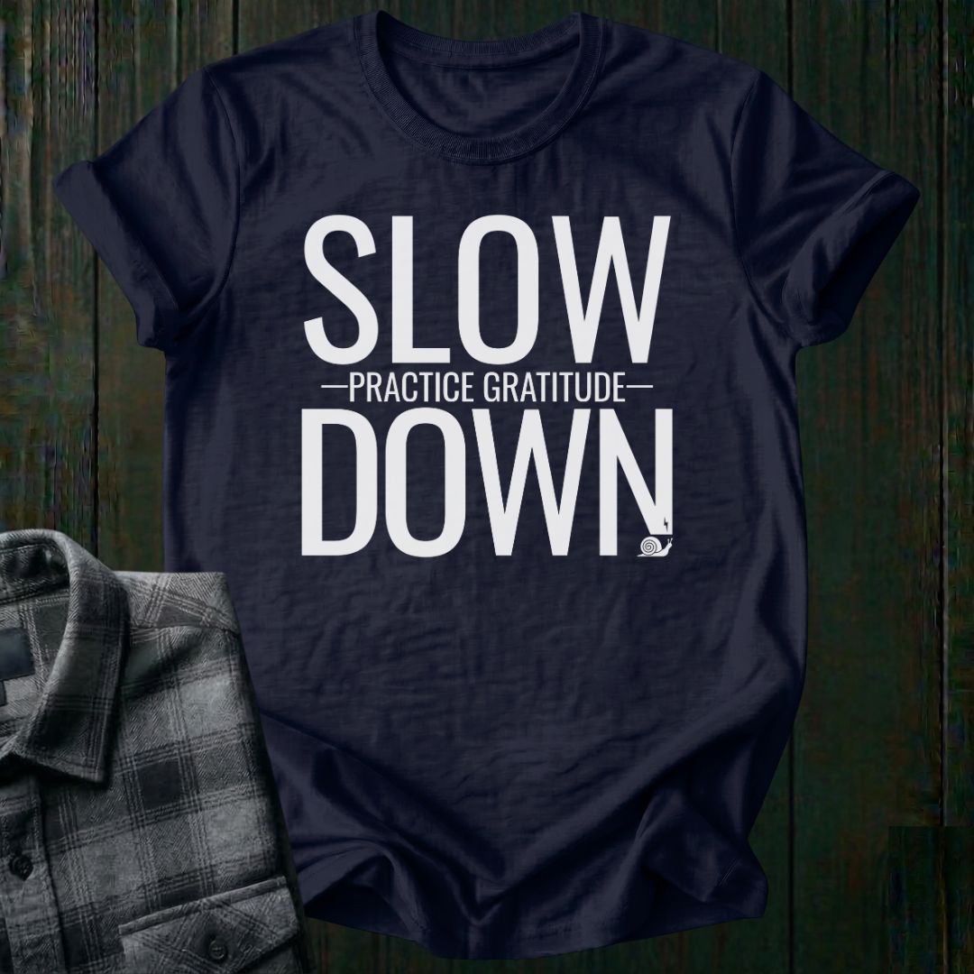 Slow Down Practice Gratitude Unisex T-Shirt