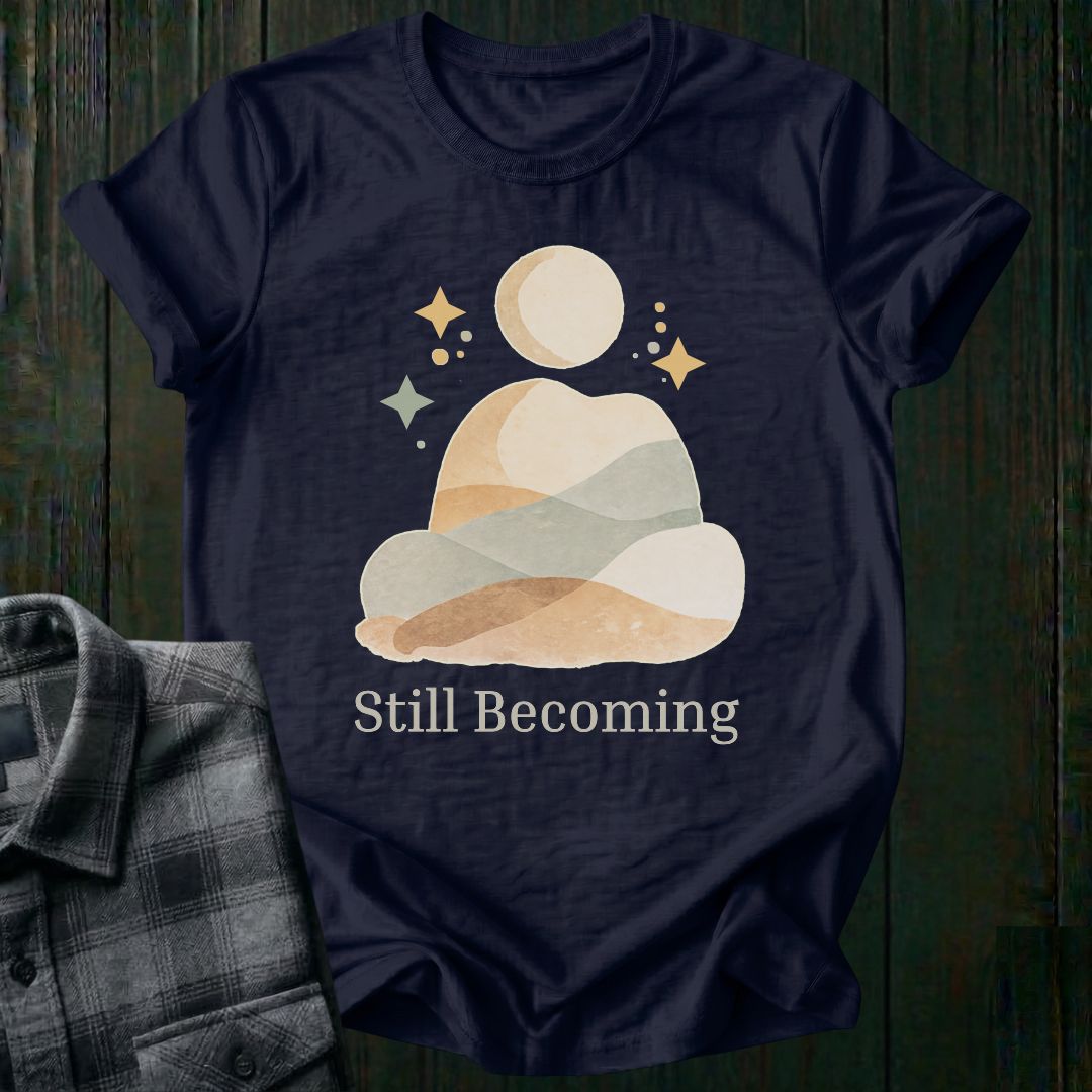 Still Becoming Unisex T-Shirt