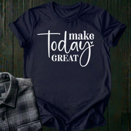 Make Today Great, Unisex T-Shirt