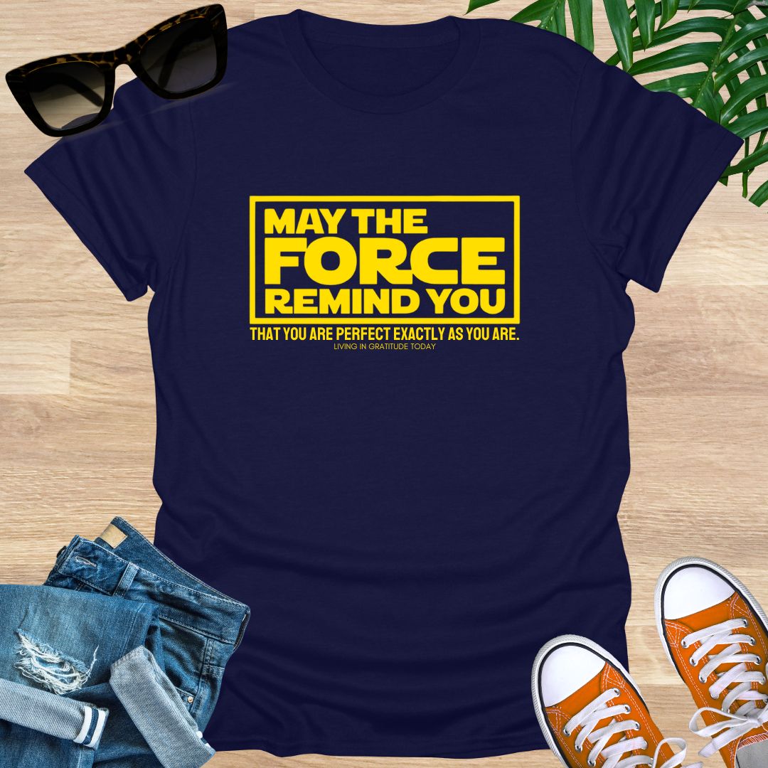 May the Force Remind You Unisex T-Shirt