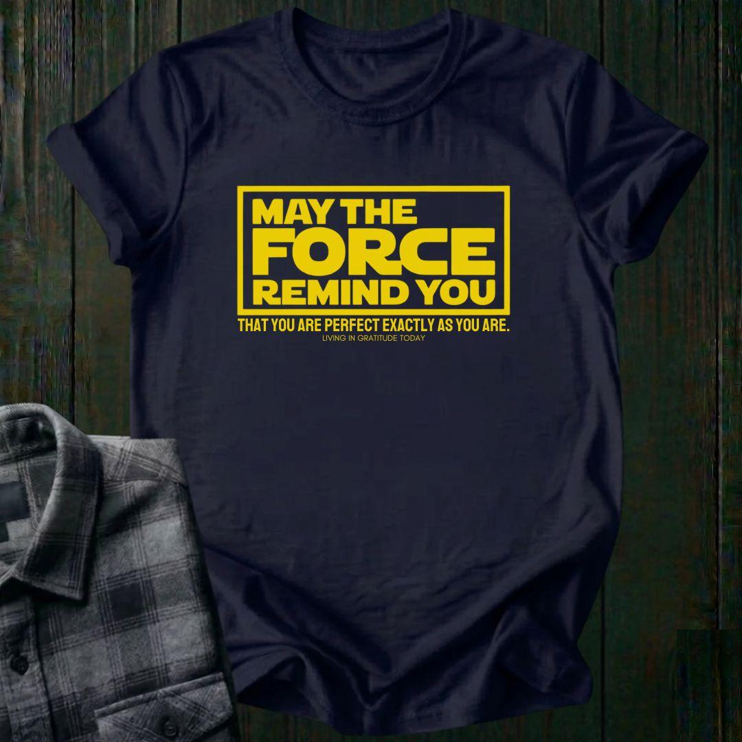 May the Force Remind You Unisex T-Shirt