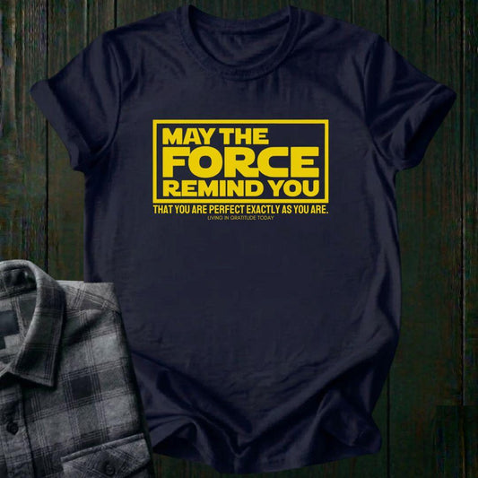 May the Force Remind You Unisex T-Shirt