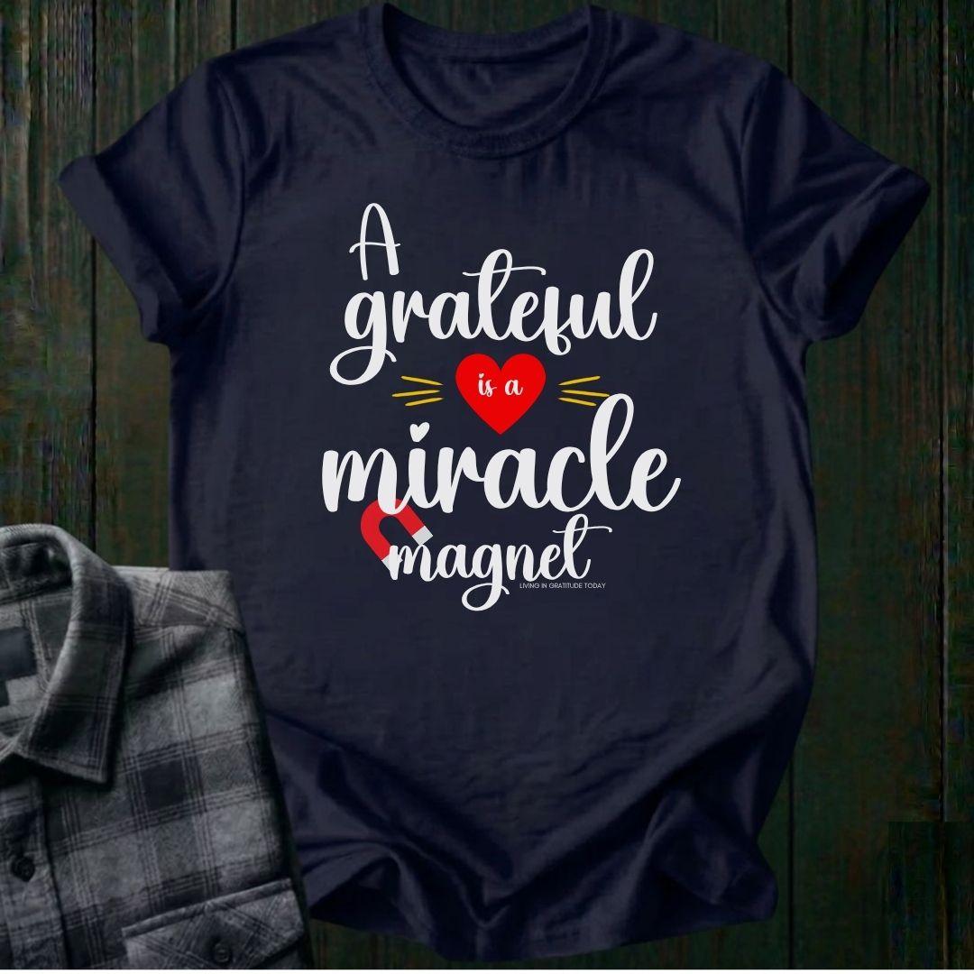 A Grateful Heart is a Miracle Magnet Unisex T-Shirt