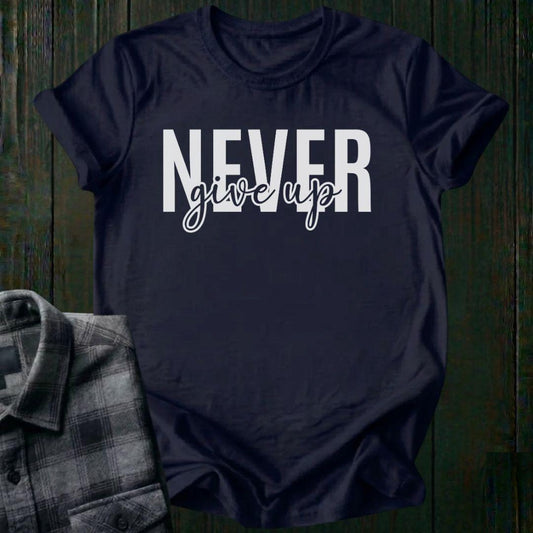 Never Give Up Unisex T-Shirt