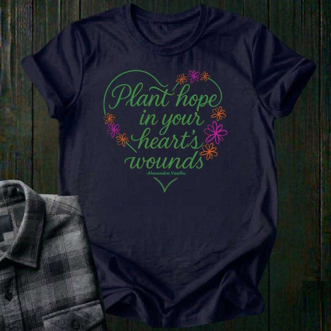 Plant Hope in Your Heart’s Wounds, Vasiliu, Unisex T-Shirt