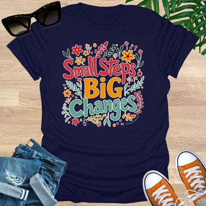 Small Steps, Big Changes, Unisex T-Shirt