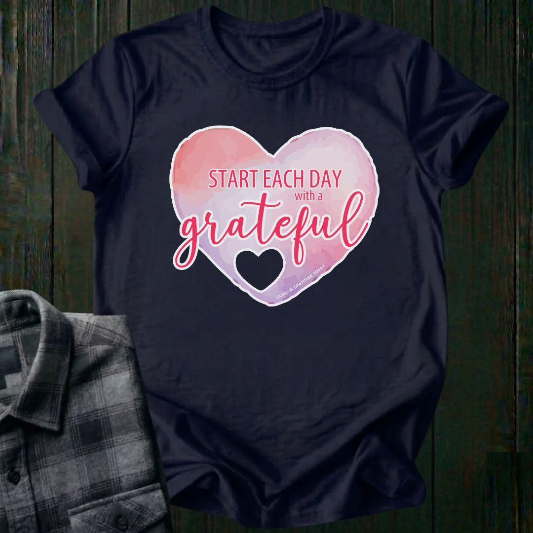 Start Each Day With a Grateful Heart, Unisex T-Shirt