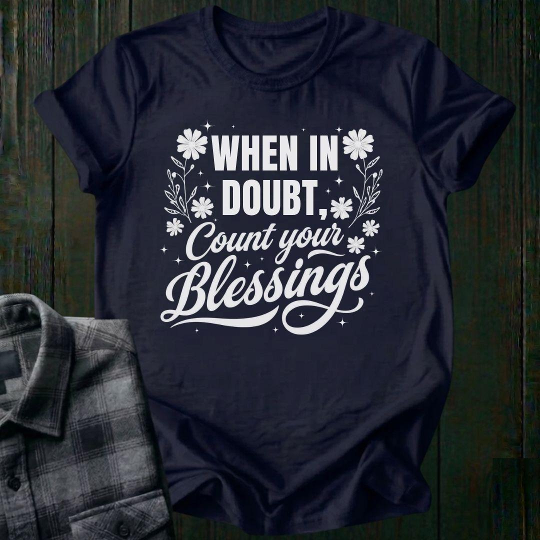 When in Doubt, Count Your Blessings Unisex T-Shirt