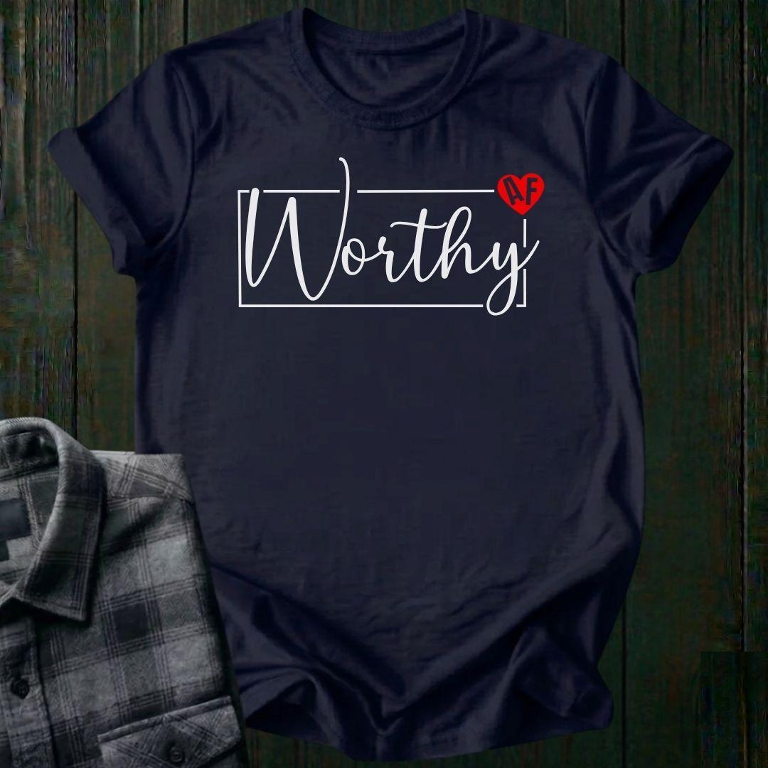 Worthy AF, Unisex T-Shirt
