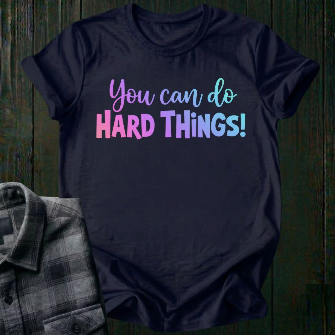 You Can Do Hard Things Unisex T-Shirt