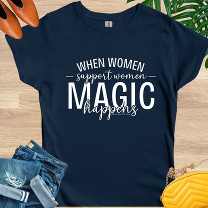 When Women Support Women Magic Happens T-Shirt