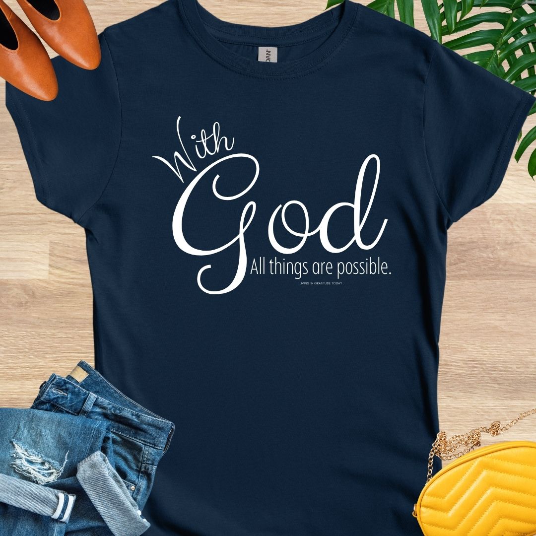 With God, All Things Are Possible T-Shirt