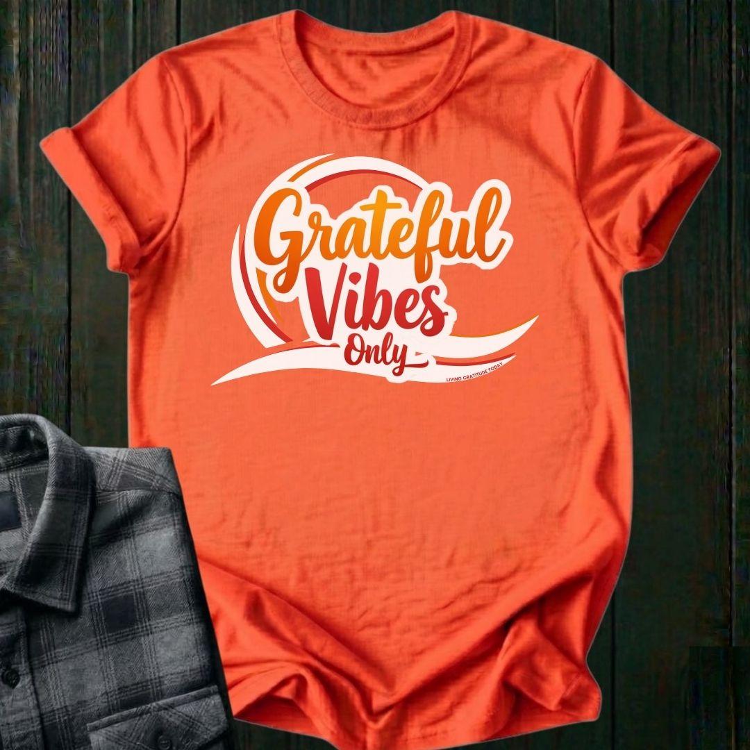 GRATEFUL Vibes Only Unisex T-Shirt