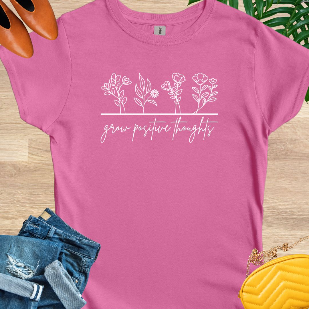 Grow Positive Thoughts T-Shirts