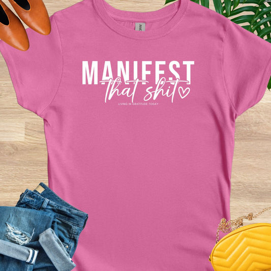 Manifest that Shit T-Shirt