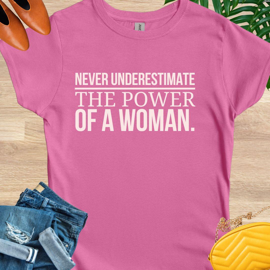 Never Underestimate the Power of a Woman T-Shirt
