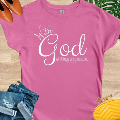 With God, All Things Are Possible T-Shirt