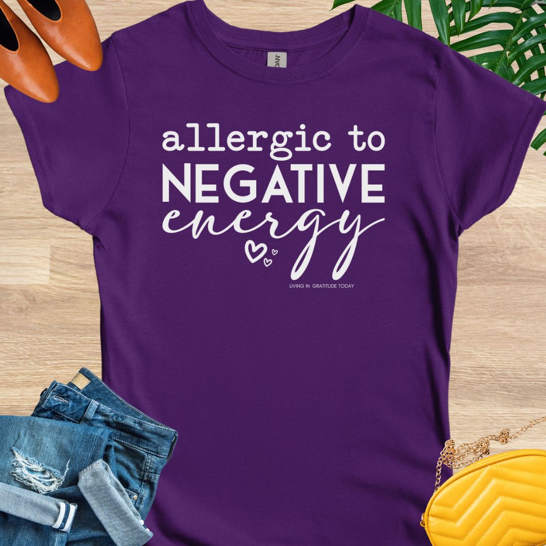 Allergic to Negative Energy T-Shirt