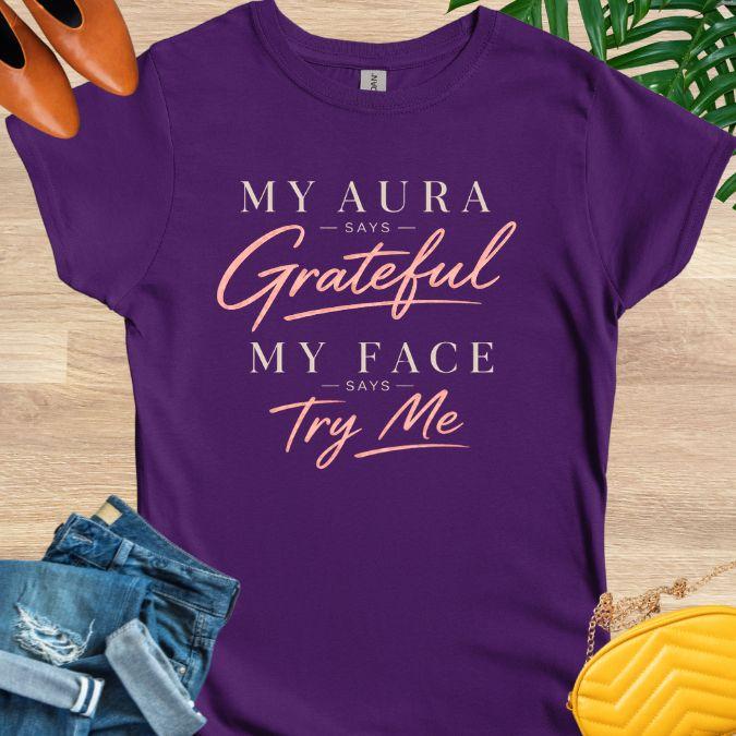 My Aura Says Grateful T-Shirt