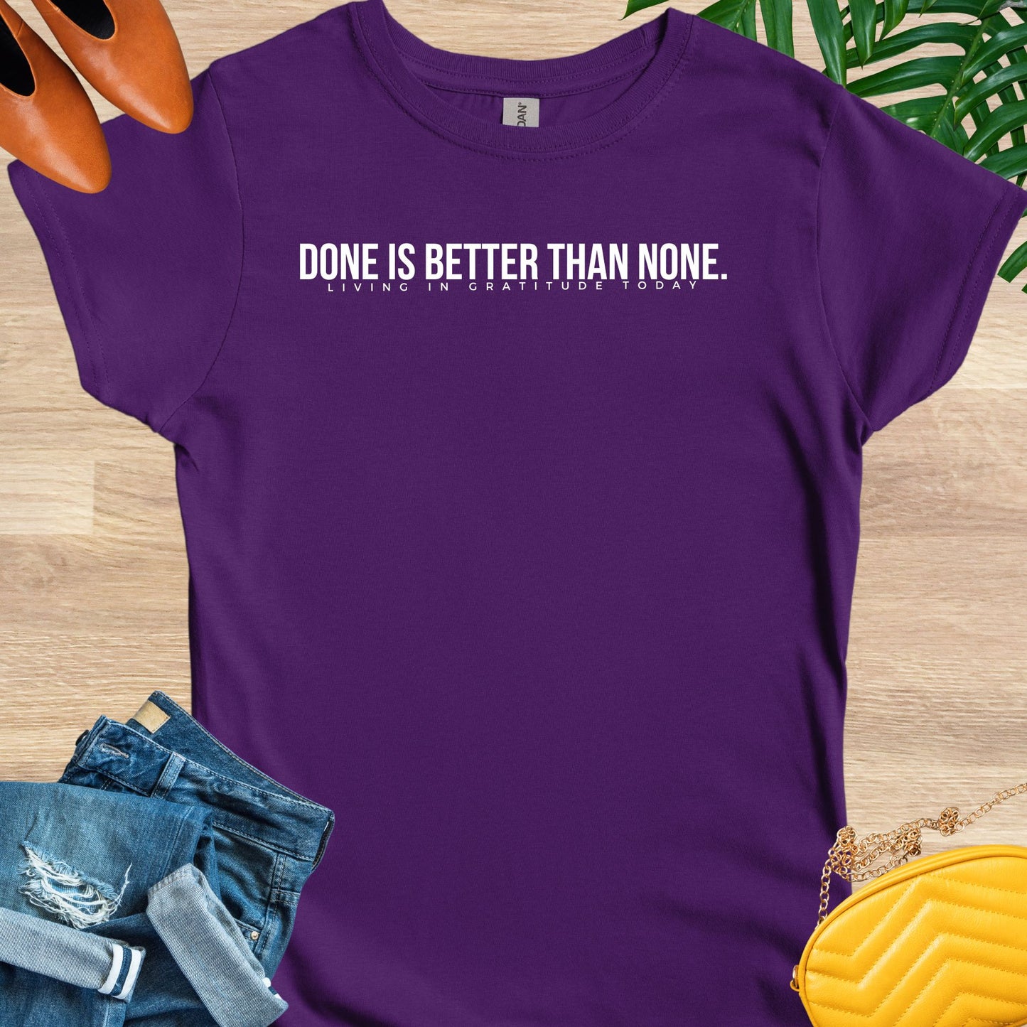 Done is Better Than None T-Shirt