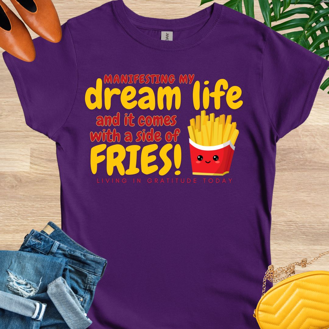 Dream Life and a Side of Fries T-Shirt