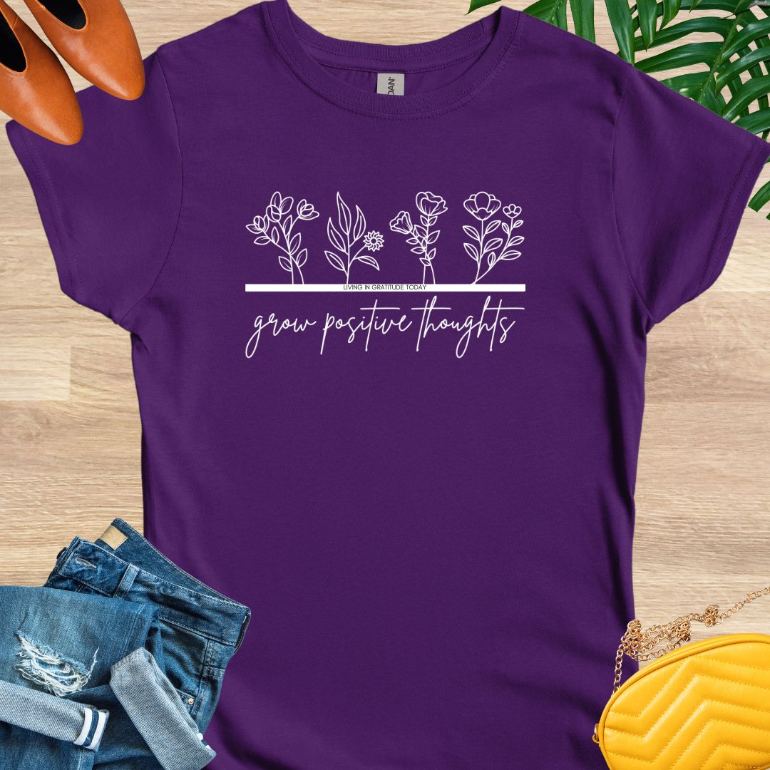 Grow Positive Thoughts T-Shirts