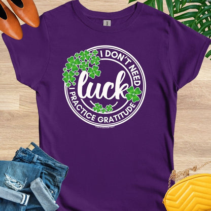 I Don't Need Luck T-Shirt