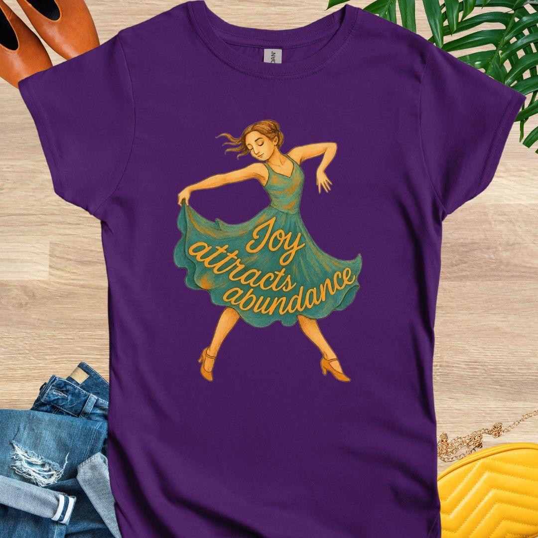 Joy Attracts Abundance (Dancer) T-Shirt