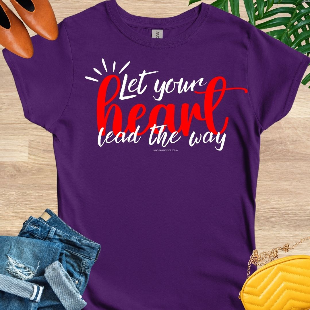 Let Your Heart Lead the Way T-Shirt