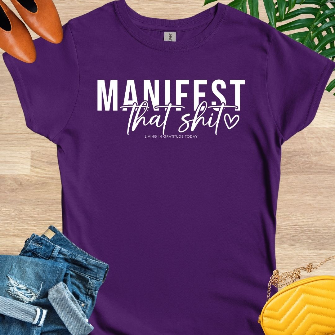 Manifest that Shit T-Shirt