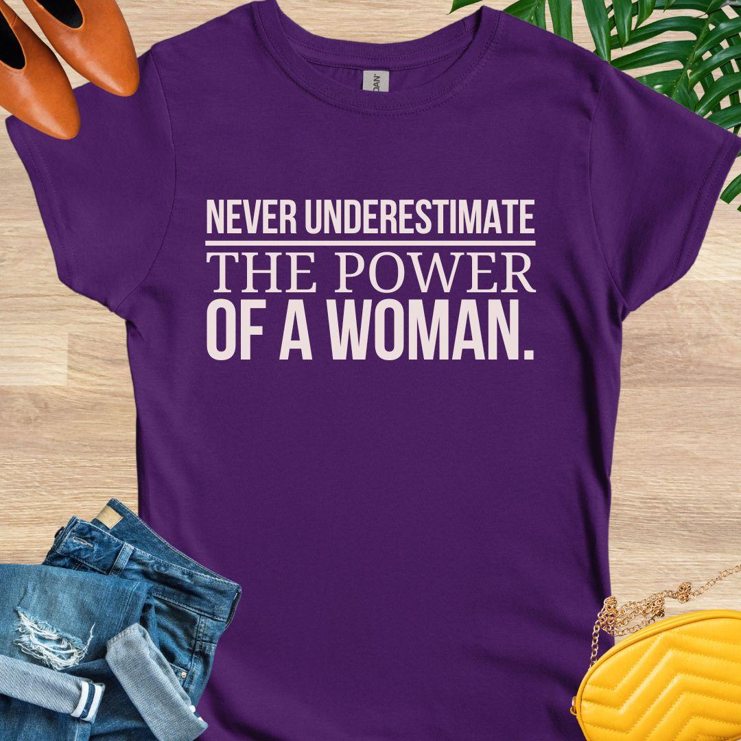 Never Underestimate the Power of a Woman T-Shirt