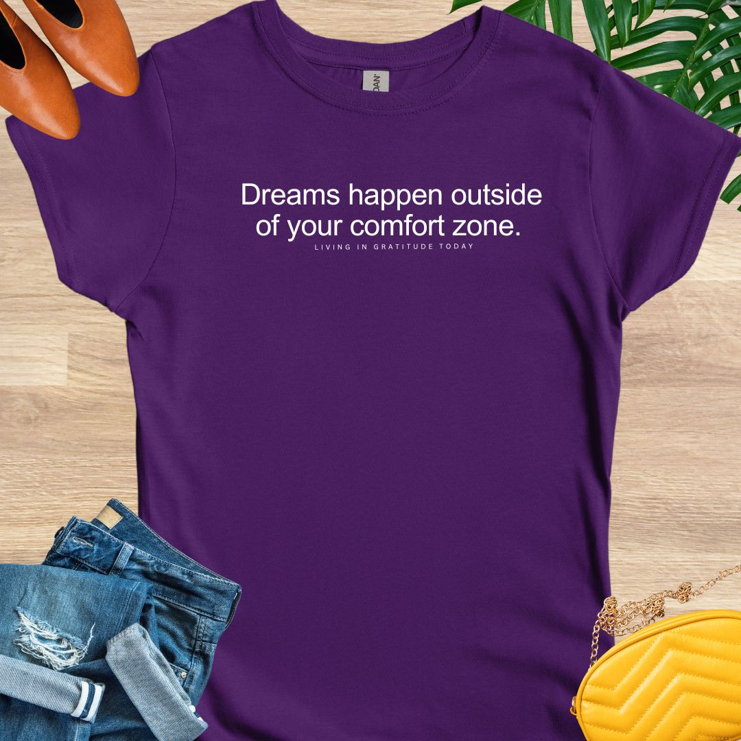 Dreams Happen Outside Your Comfort Zone T-Shirt