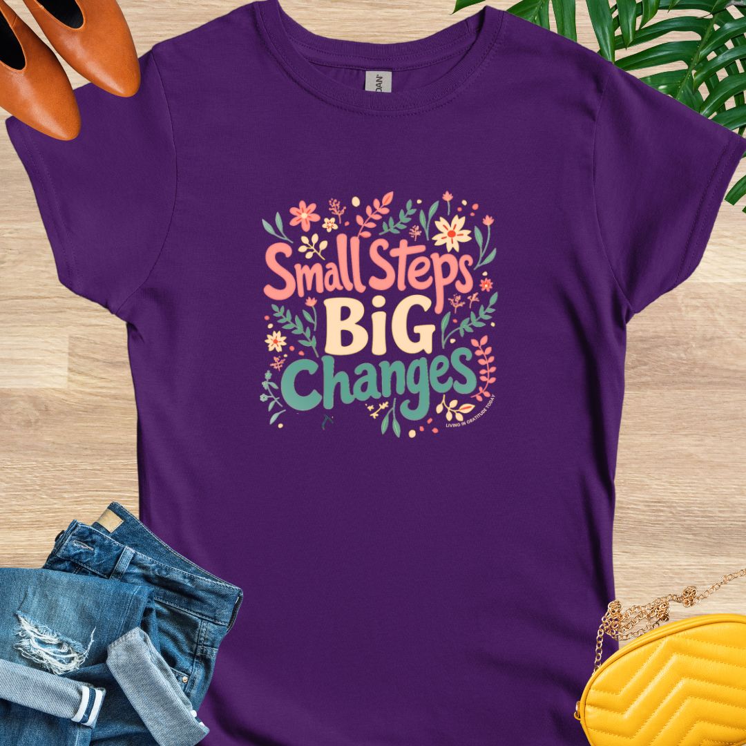 Small Steps, Big Changes T-Shirt