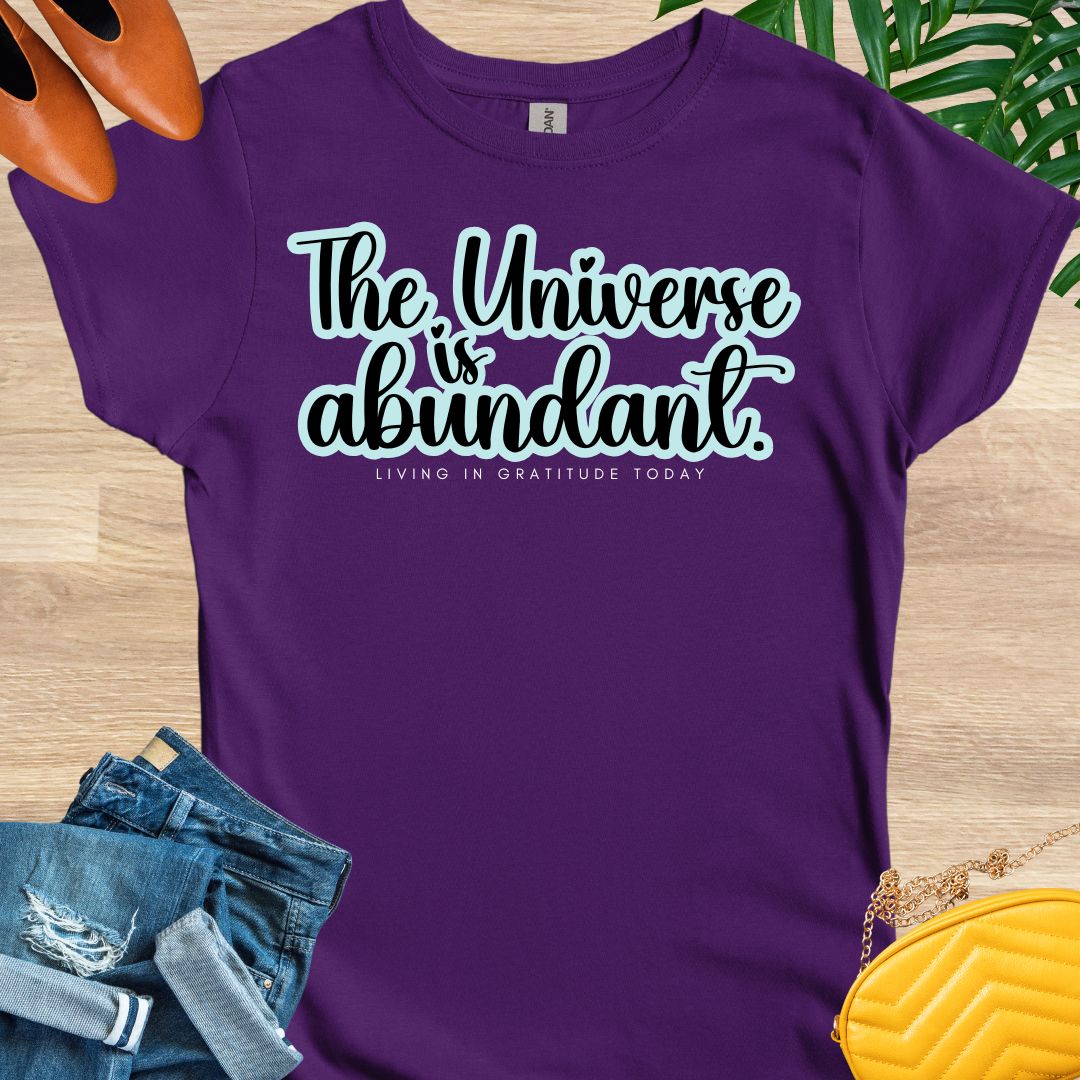 The Universe is Abundant Shirt T-Shirt