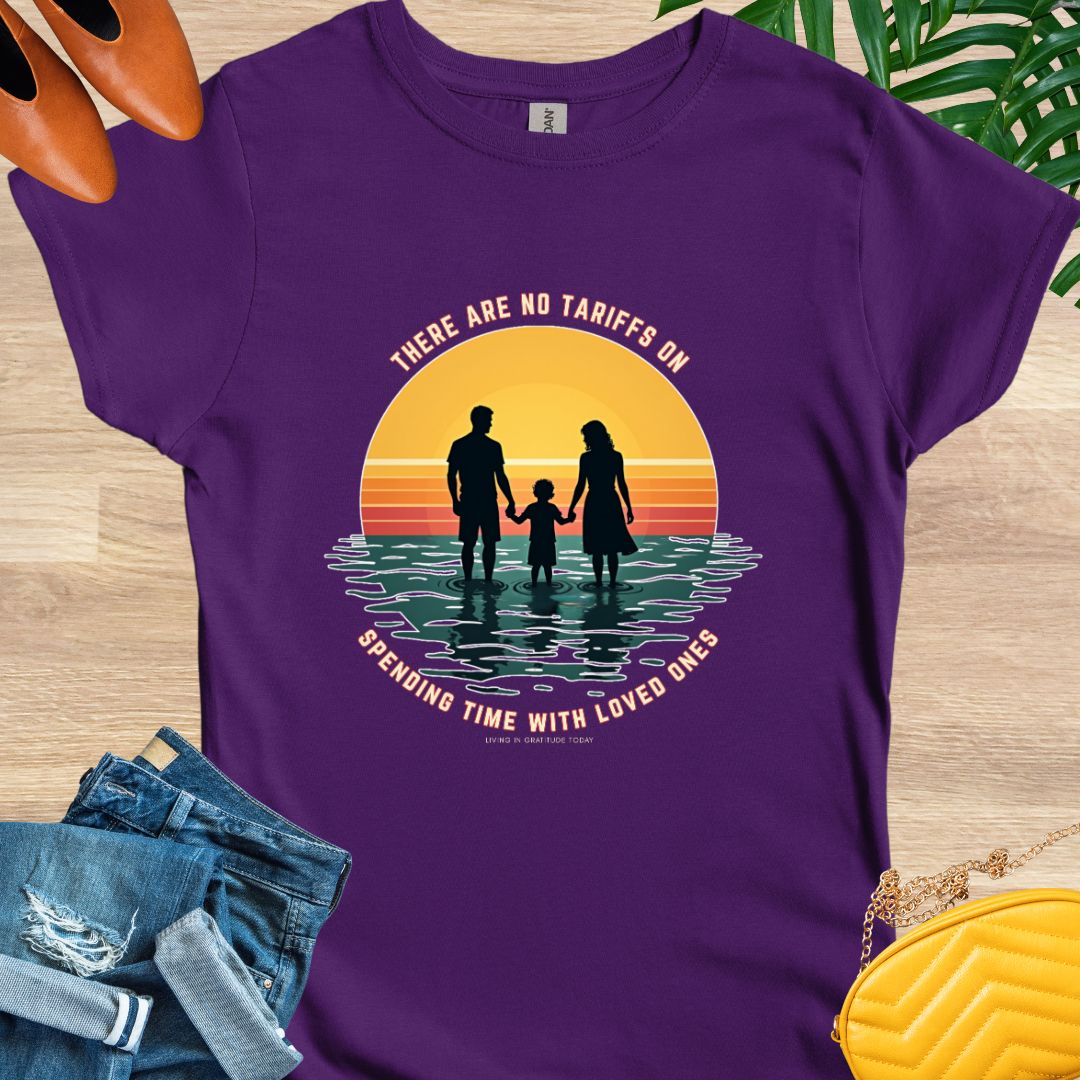No Tariffs on Spending Time With Loved Ones T-Shirt