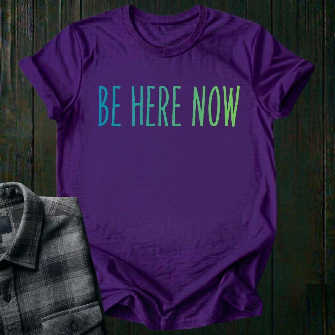Be Here Now Unisex T-Shirt