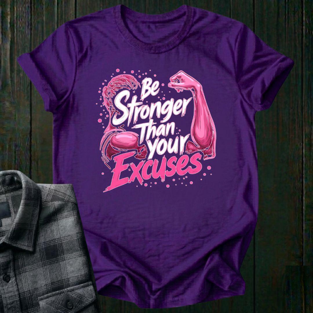 Be Stronger Than Your Excuses, Unisex T-Shirt