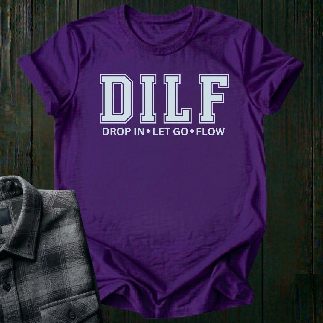DILF, Drop IN, Let Go, Flow, Unisex T-Shirt