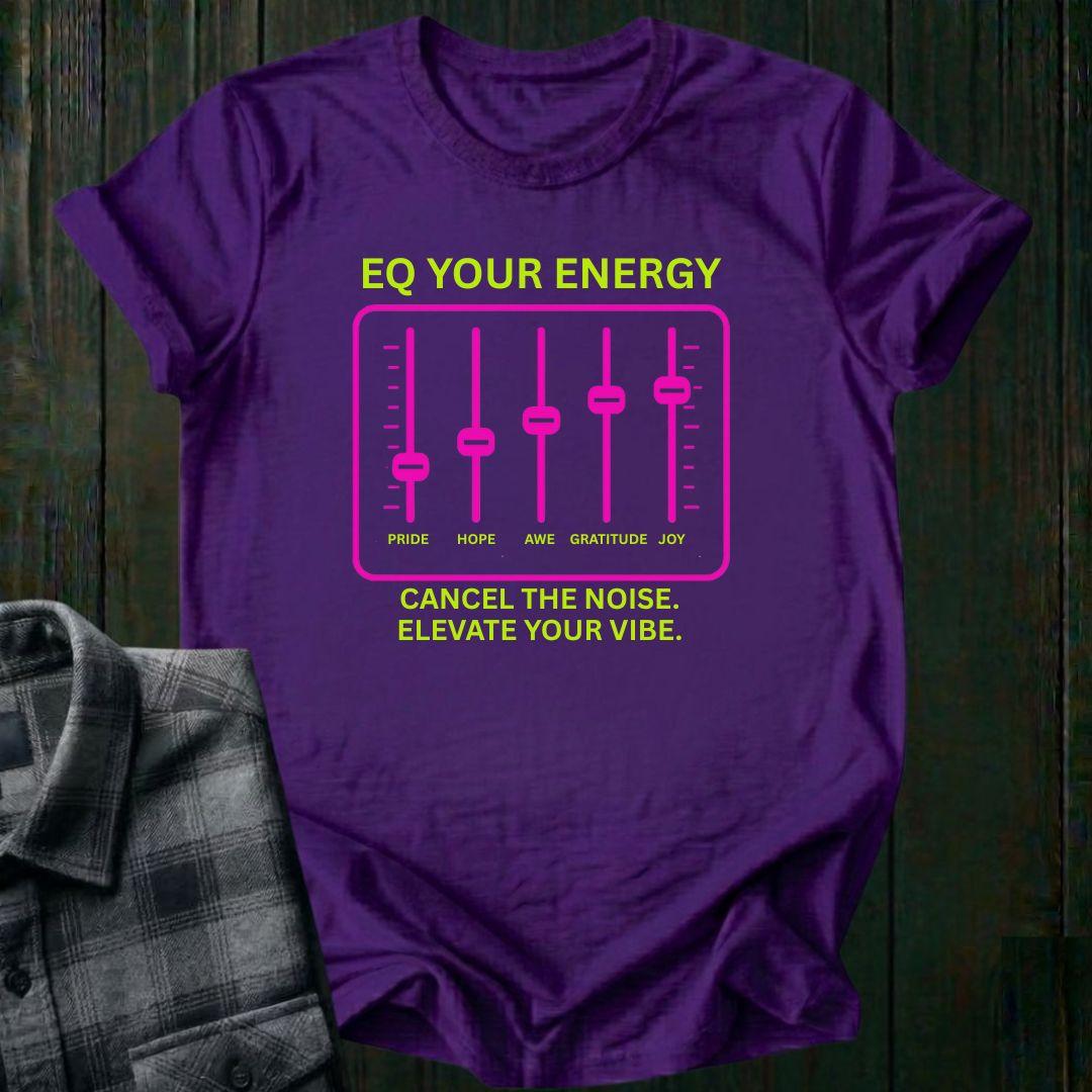 EQ Your Energy, Elevate Your Vibe, Unisex Tee