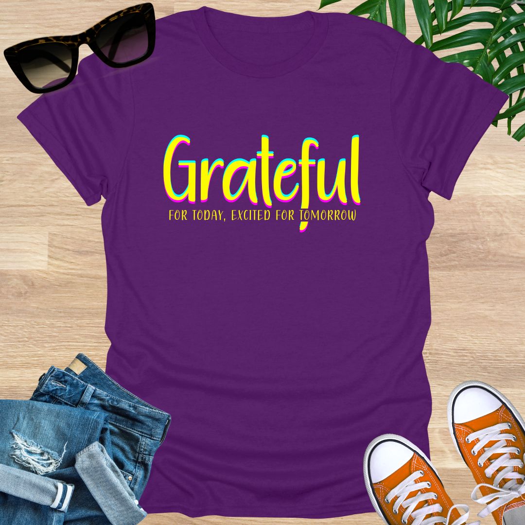 Grateful for Today, Excited for Tomorrow Unisex T-Shirt