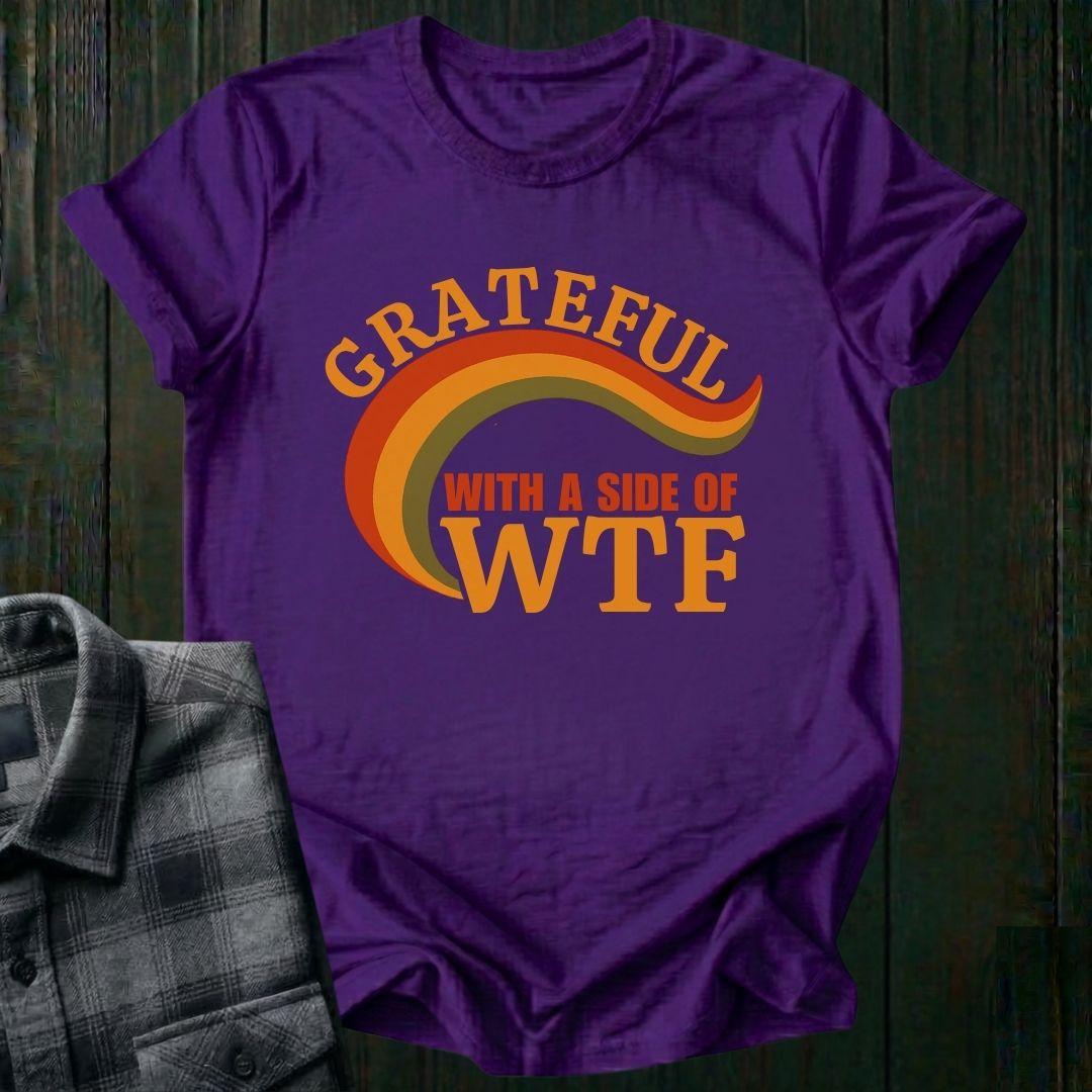 Grateful with a Side of WTF, Unisex T-Shirt